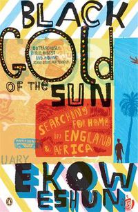 Cover image for Black Gold of the Sun: Searching for Home in England and Africa