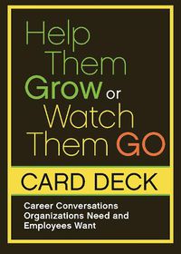 Cover image for Help Them Grow Or Watch Them Go Cards: Tools To Cultivate Career Conversations