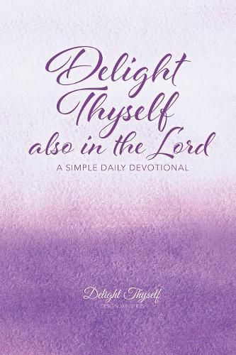 Cover image for Delight Thyself Also In The Lord: a simple daily devotional