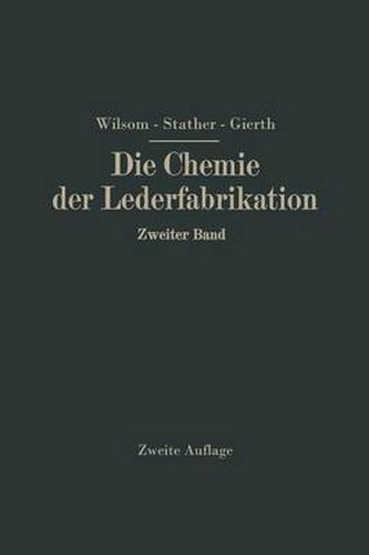 Die Chemie Der Lederfabrikation: Zweiter Band