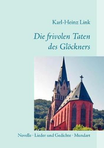 Cover image for Die frivolen Taten des Gloeckners: Novelle - Lieder und Gedichte - Mundart