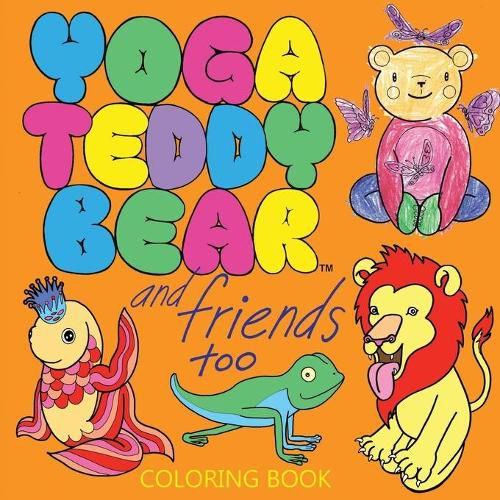 Yoga Teddy Bear & Friends Too: Coloring Book