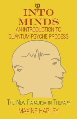 Cover image for Into Minds-An Introduction to Quantum Psyche Process: The New Paradigm in Therapy