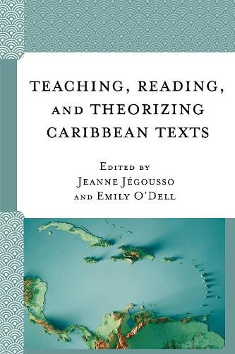 Cover image for Teaching, Reading, and Theorizing Caribbean Texts