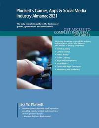 Cover image for Plunkett's Games, Apps & Social Media Industry Almanac 2021: Games, Apps & Social Media Industry Market Research, Statistics, Trends and Leading Companies