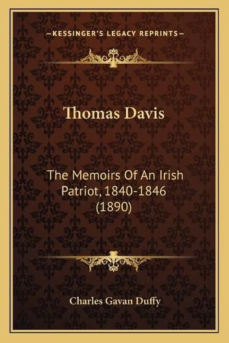 Thomas Davis: The Memoirs of an Irish Patriot, 1840-1846 (1890)