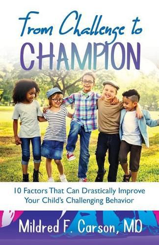 Cover image for From Challenge to Champion: 10 Factors That Can Drastically Improve Your Child's Challenging Behavior
