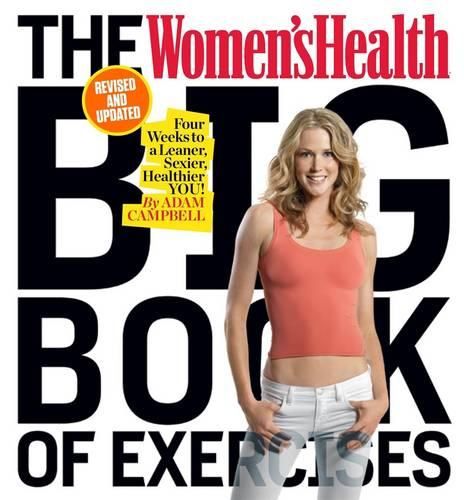 Cover image for The Women's Health Big Book of Exercises: Four Weeks to a Leaner, Sexier, Healthier You!