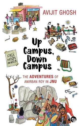 Cover image for Up Campus, Down Campus: The Adventures of Anirban Roy In JNU