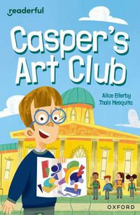 Cover image for Readerful Independent Library: Oxford Reading Level 8: Casper's Art Club