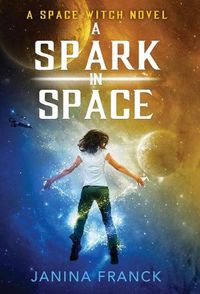 Cover image for A Spark in Space: A Space Witch Novel