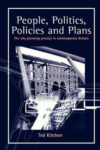 Cover image for People, Politics, Policies and Plans: The City Planning Process in Contemporary Britain