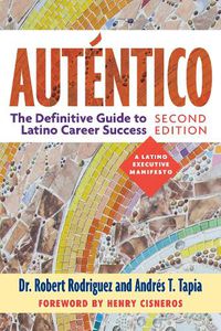 Cover image for Autentico, Second Edition: The Definitive Guide to Latino Success