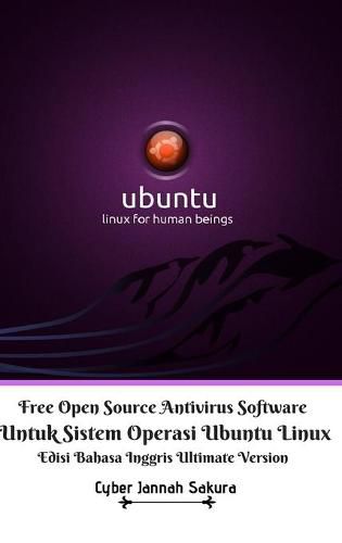 Cover image for Free Open Source Antivirus Software Untuk Sistem Operasi Ubuntu Linux Edisi Bahasa Inggris Ultimate Version