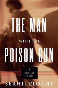 Cover image for The Man with the Poison Gun: A Cold War Spy Story