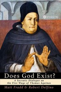 Cover image for Does God Exist?: A Socratic Dialogue on the Five Ways of Thomas Aquinas