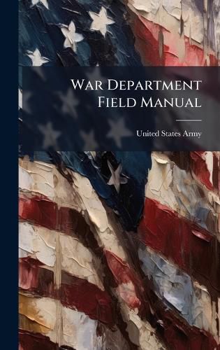 Cover image for War Department Field Manual