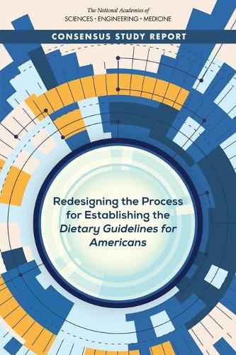 Redesigning the Process for Establishing the Dietary Guidelines for Americans