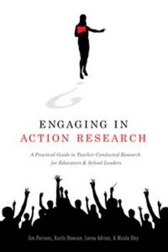 Engaging in Action Research: A Practical Guide to Teacher-Conducted Research for Educators and School Leaders