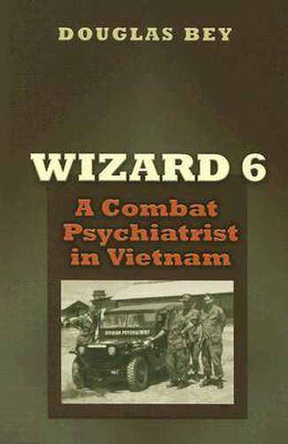 Cover image for Wizard 6: A Combat Psychiatrist in Vietnam