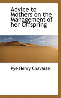 Cover image for Advice to Mothers on the Management of Her Offspring