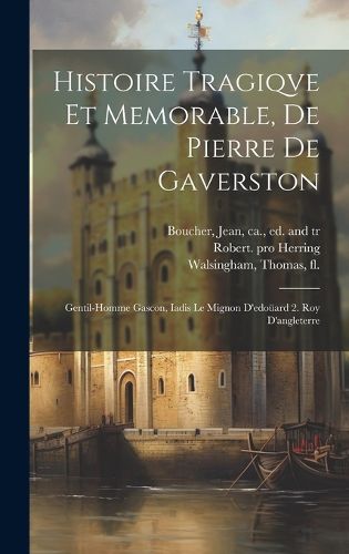 Cover image for Histoire Tragiqve Et Memorable, De Pierre De Gaverston