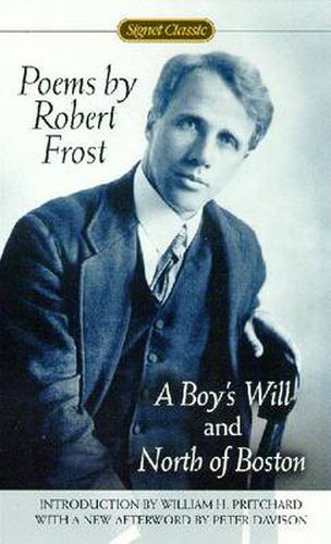 Poems by Robert Frost: A Boy's Will and North of Boston