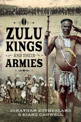 The Zulu Kings and their Armies