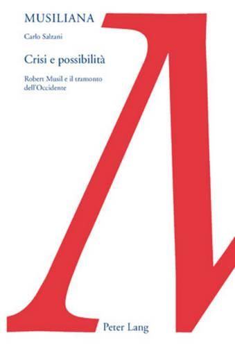 Crisi E Possibilita: Robert Musil E Il Tramonto Dell'occidente