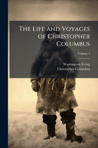 Cover image for The Life and Voyages of Christopher Columbus