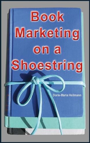Cover image for Book Marketing on a Shoestring: How Authors Can Promote Their Books Without Spending a Lot of Money