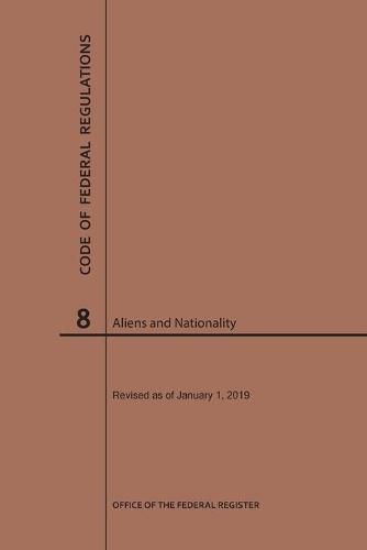 Cover image for Code of Federal Regulations Title 8, Aliens and Nationality, 2019