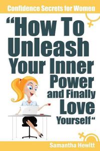 Cover image for Confidence Secrets for Women - How to Unleash Your Inner Power and Finally Love Yourself