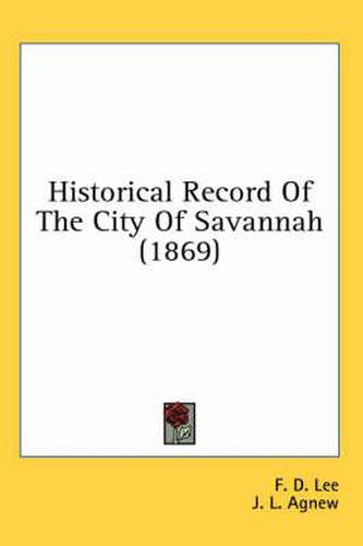 Cover image for Historical Record Of The City Of Savannah (1869)