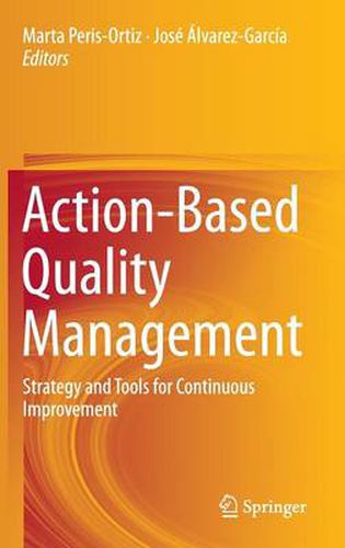 Action-Based Quality Management: Strategy and Tools for Continuous Improvement