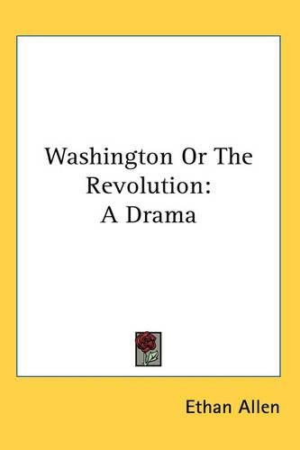 Cover image for Washington Or The Revolution: A Drama