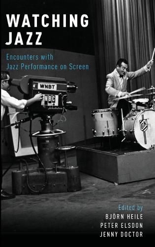 Watching Jazz: Encounters with Jazz Performance on Screen