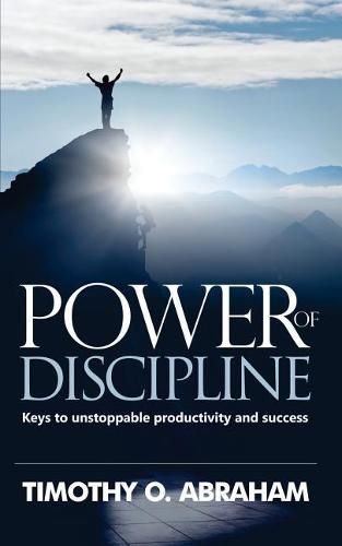 Cover image for Power of Discipline: Keys to Unstoppable Productivity and Success