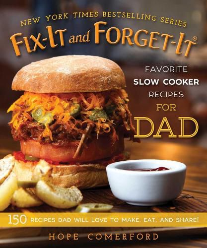 Cover image for Fix-It and Forget-It Favorite Slow Cooker Recipes for Dad: 150 Recipes Dad Will Love to Make, Eat, and Share!