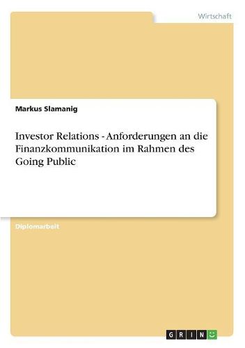 Cover image for Investor Relations: Anforderungen an Die Finanzkommunikation Im Rahmen Des Going Public