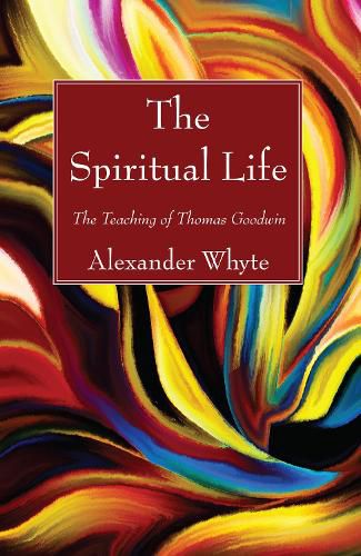 The Spiritual Life: The Teaching of Thomas Goodwin