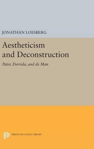 Cover image for Aestheticism and Deconstruction: Pater, Derrida, and de Man