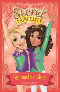 Cover image for Secret Princesses: Gymnastics Glory: Book 11