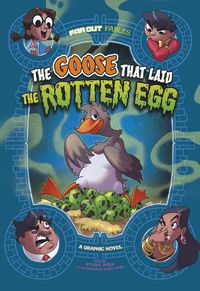 Cover image for The Goose that Laid the Rotten Egg: A Graphic Novel