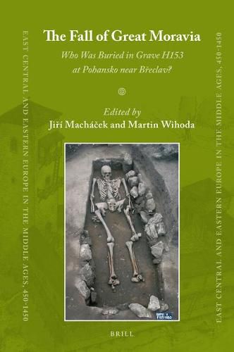 The Fall of Great Moravia: Who Was Buried in Grave H153 at Pohansko near Breclav?