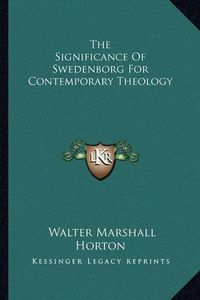 Cover image for The Significance of Swedenborg for Contemporary Theology