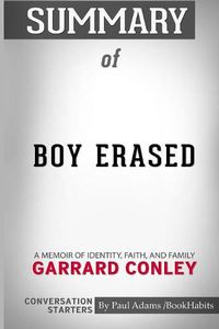 Cover image for Summary of Boy Erased: A Memoir by Garrard Conley: Conversation Starters