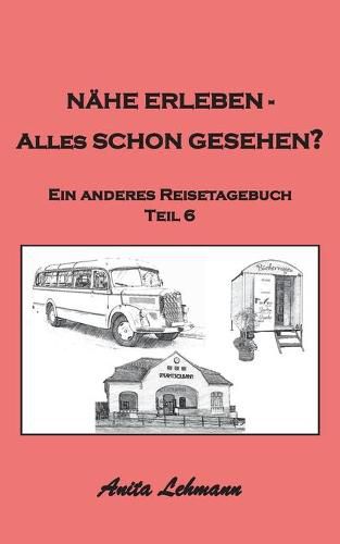 Cover image for Nahe erleben - Alles schon gesehen?: Ein anderes Reisetagebuch Teil 6