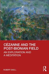 Cover image for Cezanne and the Post-Bionian Field: An Exploration and a Meditation