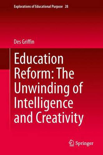 Cover image for Education Reform: The Unwinding of Intelligence and Creativity